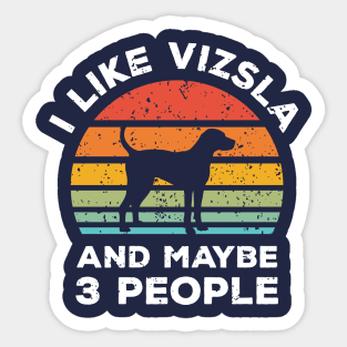 I Like Vizsla and Maybe 3 People, Retro Vintage Sunset with Style Old Grainy Grunge Texture Sticker